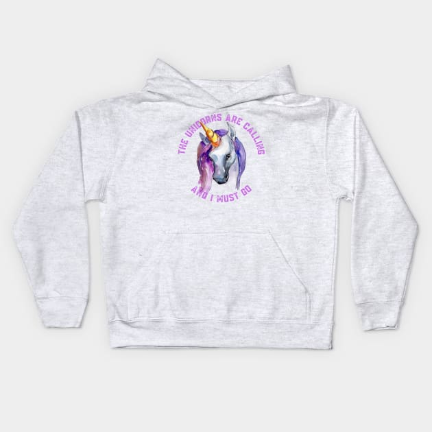 The Unicorns Are Calling and I Must Go Kids Hoodie by nathalieaynie